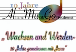 "Wachsen und Werden - 10 Jahre gemeinsam mit Jesus "   AllianzMusikGottesdienst am Sonntag, 9.11.2025 in der Kreuzkirche Schöneck
