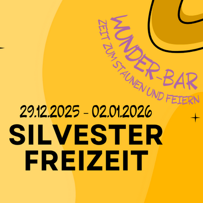 Wunderbar Zeit zum Staunnen und Feiern - Silvester Freizeit 29.12.2025 - 02.01.2026 in Geilsdorf