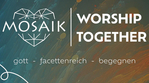 MOSAIK - worship together am 30. Januar in Sch&ouml;neck
