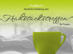 Herzliche Einladung zum Fr&uuml;hst&uuml;cksreffen f&uuml;r Frauen