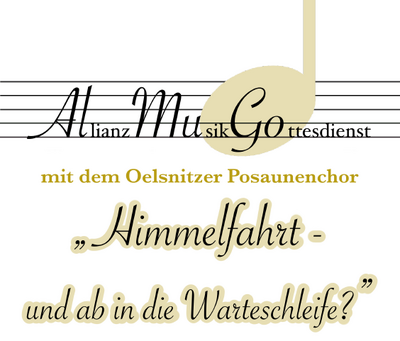 "Himmelfahrt - und ab in die Warteschleife?"   AllianzMusikGottesdienst am Sonntag, 17.05.2026 in Schöneck