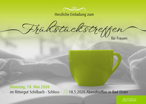 Frühstückstreffen für Frauen Dienstag 19. Mai in Schilbach und Abendtreffen am 18. Mai in BadElster