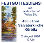 Festgottesdienst mit Landesbischof Tobias Bilz - 400 Jahre Salvatorkirche K&uuml;rbitz