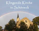 "Klingende Kirche in Sch&ouml;neck" 20.09.2026 in Sch&ouml;neck - Dieser besondere Gottesdienst verbindet Bibelworte, Glaubensthemen und Musik auf einzigartige Weise und l&auml;sst im wahrsten Sinne des Wortes "neu aufhorchen".