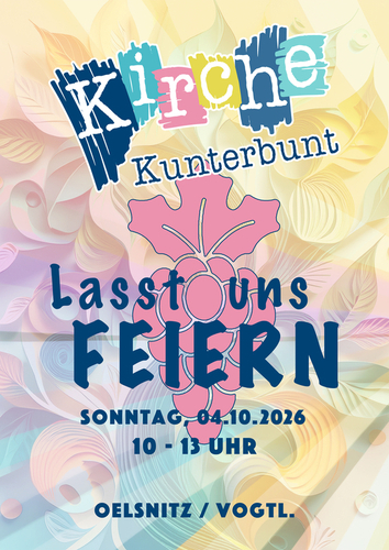 "Lasst uns Feiern" - Plakat für den Kirche Kunterbunt Gottesdienst am 4. Oktober in Oelsnitz/Vogtl.