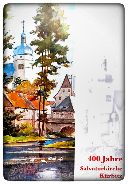 Festschrift 400 Jahre Salvatorkirche Kürbitz